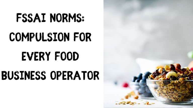 FSSAI Norms: Compulsion for Every Food Business Operator