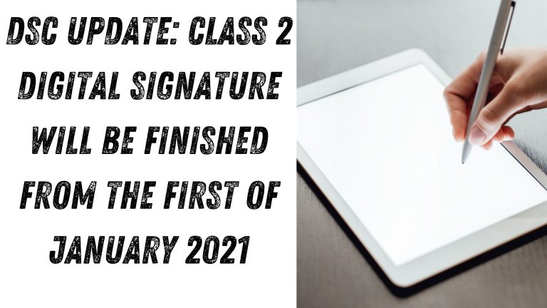 DSC Update: Class 2 Digital Signature will be finished from the first of January 2021