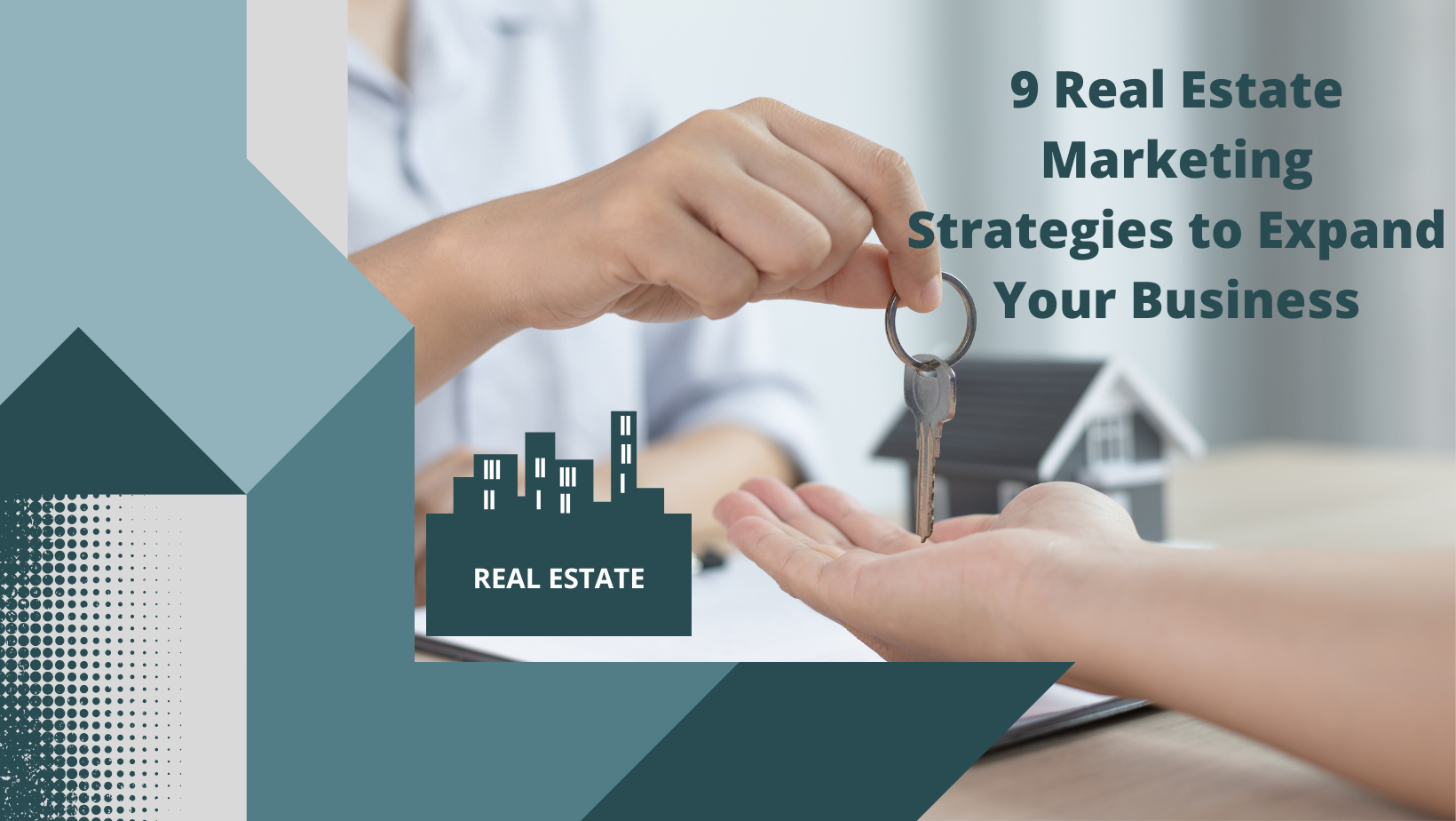 9 Real Estate Marketing Strategies to Expand Your Business