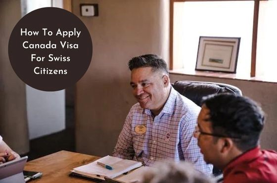 How To Apply Canada Visa For Swiss Citizens