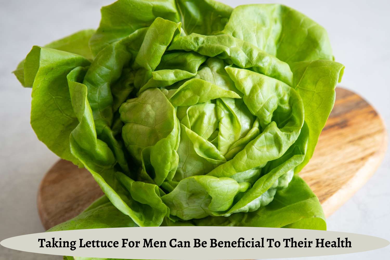 Taking Lettuce For Men Can Be Beneficial To Their Health